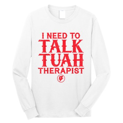 I Need To Talk Tush Therapist Long Sleeve Shirt