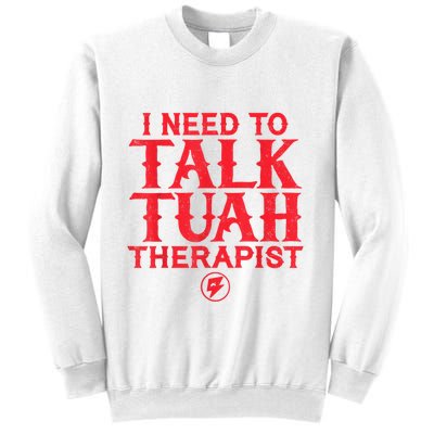I Need To Talk Tush Therapist Sweatshirt