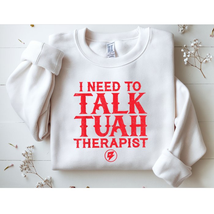 I Need To Talk Tush Therapist Sweatshirt