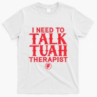 I Need To Talk Tush Therapist T-Shirt
