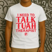 I Need To Talk Tush Therapist T-Shirt