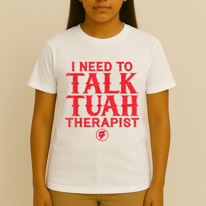 I Need To Talk Tush Therapist T-Shirt