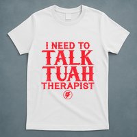 I Need To Talk Tush Therapist T-Shirt