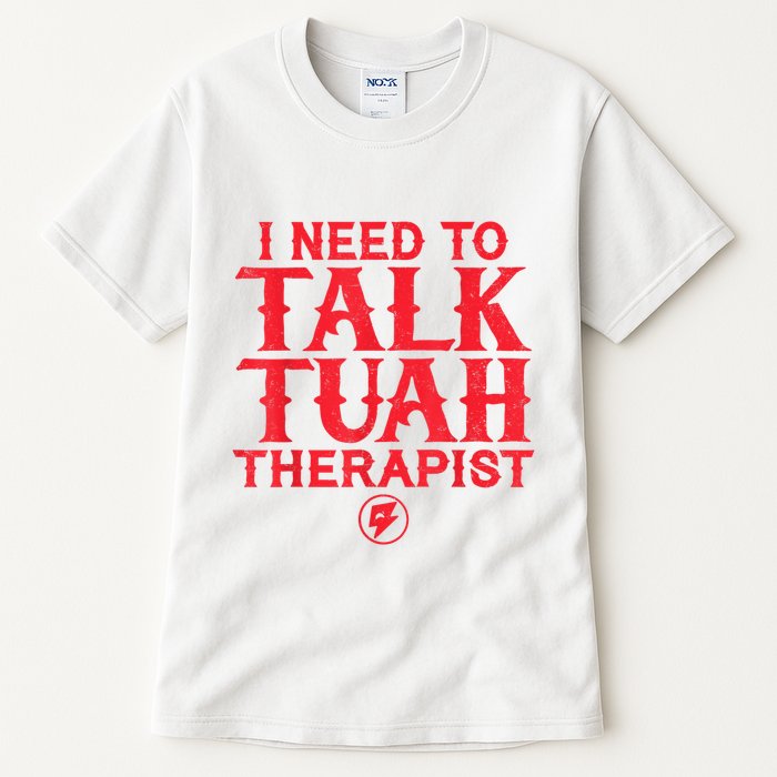 I Need To Talk Tush Therapist Tall T-Shirt