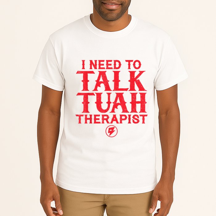 I Need To Talk Tush Therapist Tall T-Shirt