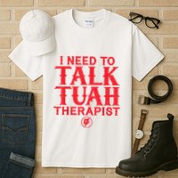I Need To Talk Tush Therapist Tall T-Shirt