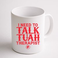 I Need To Talk Tush Therapist Mug