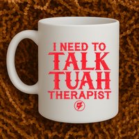 I Need To Talk Tush Therapist Mug