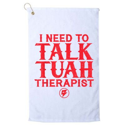 I Need To Talk Tush Therapist Golf Towel