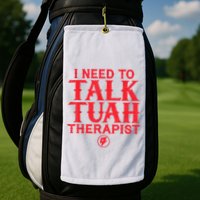 I Need To Talk Tush Therapist Golf Towel