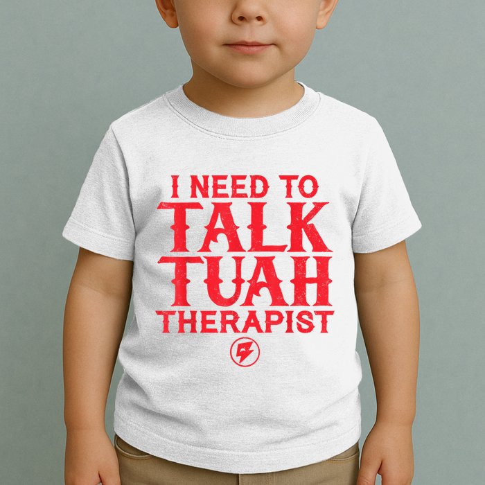 I Need To Talk Tush Therapist Toddler T-Shirt