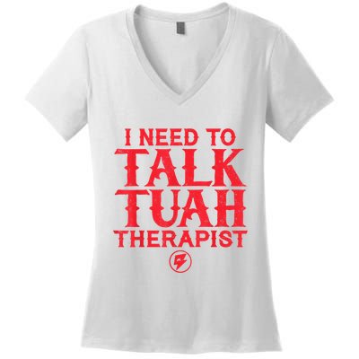 I Need To Talk Tush Therapist Women's V-Neck T-Shirt