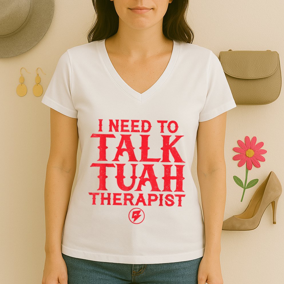 I Need To Talk Tush Therapist Women's V-Neck T-Shirt