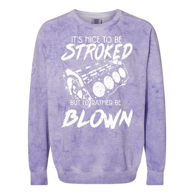 Its Nice To Be Stroked But Id Rather Be Blown Colorblast Crewneck Sweatshirt