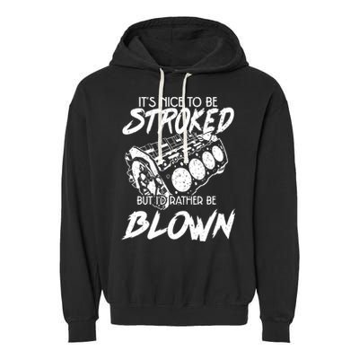 Its Nice To Be Stroked But Id Rather Be Blown Garment-Dyed Fleece Hoodie