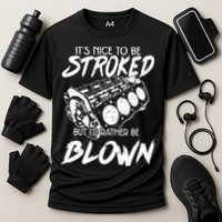 Its Nice To Be Stroked But Id Rather Be Blown Performance Shirt