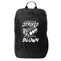 Its Nice To Be Stroked But Id Rather Be Blown City Backpack