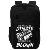 Its Nice To Be Stroked But Id Rather Be Blown Impact Tech Backpack