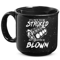 Its Nice To Be Stroked But Id Rather Be Blown 15oz Campfire Ceramic Mug
