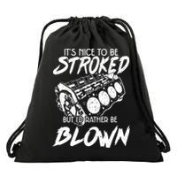 Its Nice To Be Stroked But Id Rather Be Blown Drawstring Bag