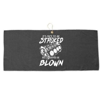 Its Nice To Be Stroked But Id Rather Be Blown Large Microfiber Waffle Golf Towel