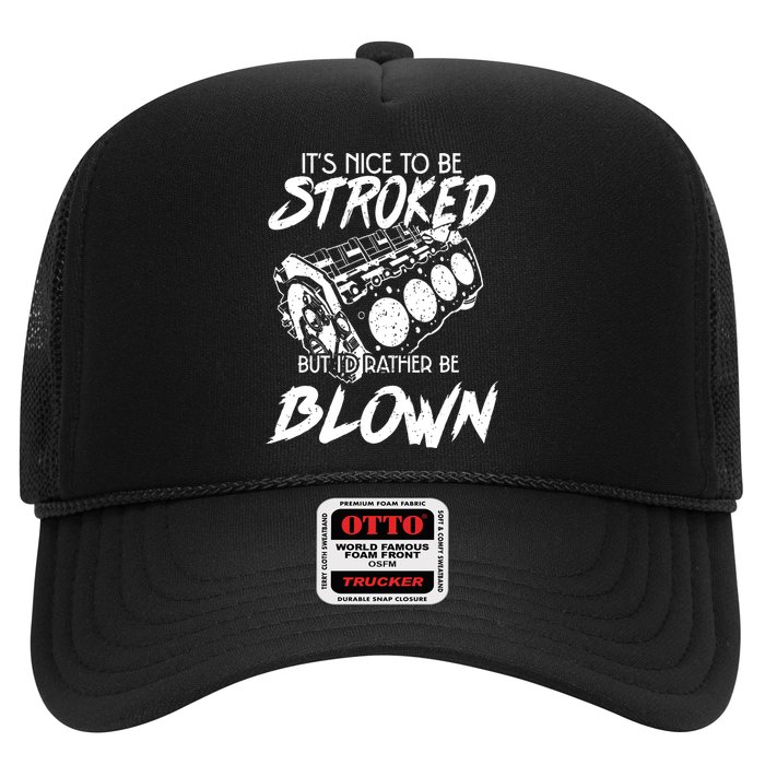 Its Nice To Be Stroked But Id Rather Be Blown Trucker Hat