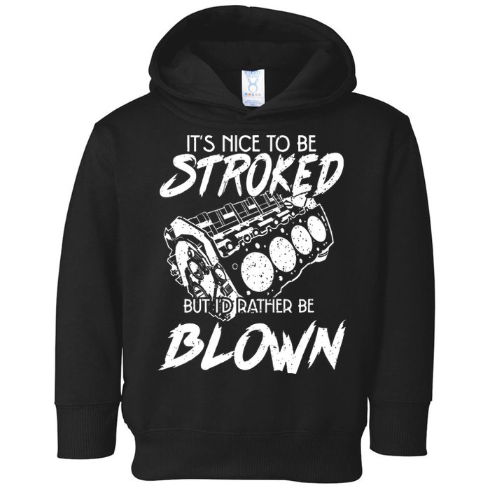 Its Nice To Be Stroked But Id Rather Be Blown Toddler Hoodie