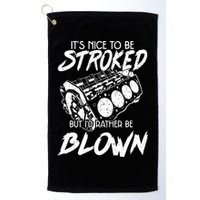 Its Nice To Be Stroked But Id Rather Be Blown Golf Towel