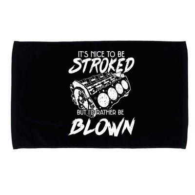 Its Nice To Be Stroked But Id Rather Be Blown Microfiber Hand Towel