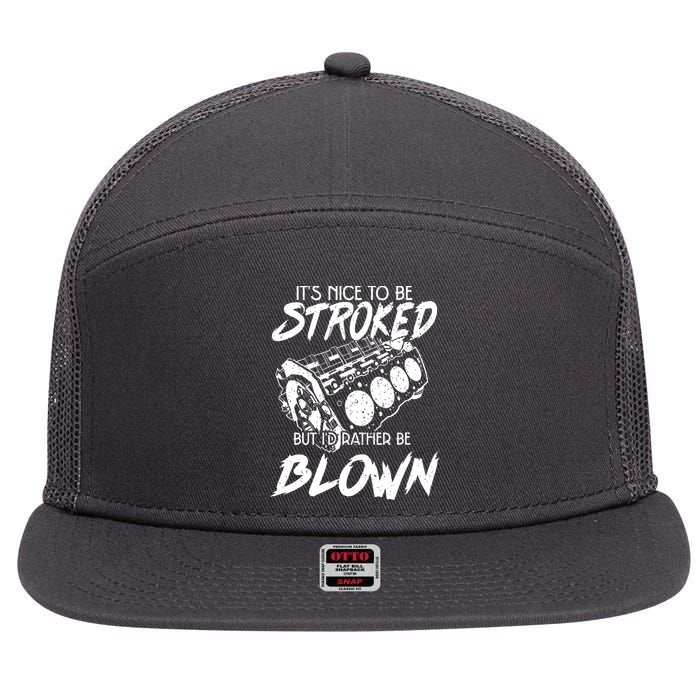 Its Nice To Be Stroked But Id Rather Be Blown 7 Panel Mesh Trucker Snapback Hat