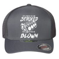 Its Nice To Be Stroked But Id Rather Be Blown Flexfit Unipanel Trucker Cap