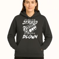 Its Nice To Be Stroked But Id Rather Be Blown Hoodie