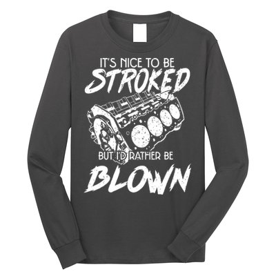 Its Nice To Be Stroked But Id Rather Be Blown Long Sleeve Shirt