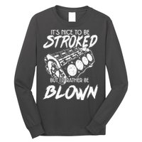 Its Nice To Be Stroked But Id Rather Be Blown Long Sleeve Shirt