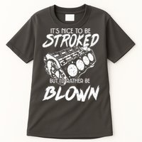 Its Nice To Be Stroked But Id Rather Be Blown Tall T-Shirt