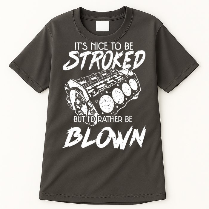 Its Nice To Be Stroked But Id Rather Be Blown Tall T-Shirt