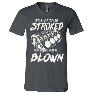 Its Nice To Be Stroked But Id Rather Be Blown V-Neck T-Shirt