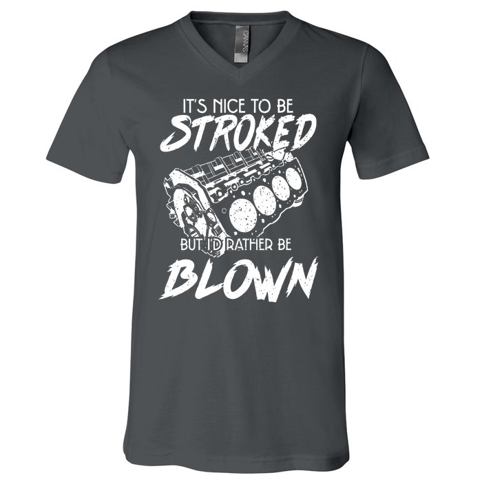 Its Nice To Be Stroked But Id Rather Be Blown V-Neck T-Shirt