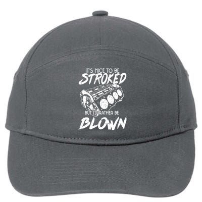 Its Nice To Be Stroked But Id Rather Be Blown 7-Panel Snapback Hat