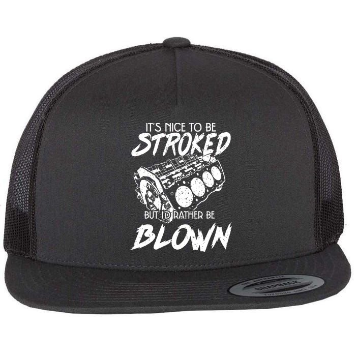 Its Nice To Be Stroked But Id Rather Be Blown Flatbill Hat