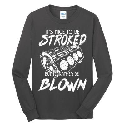 Its Nice To Be Stroked But Id Rather Be Blown Tall Long Sleeve T-Shirt
