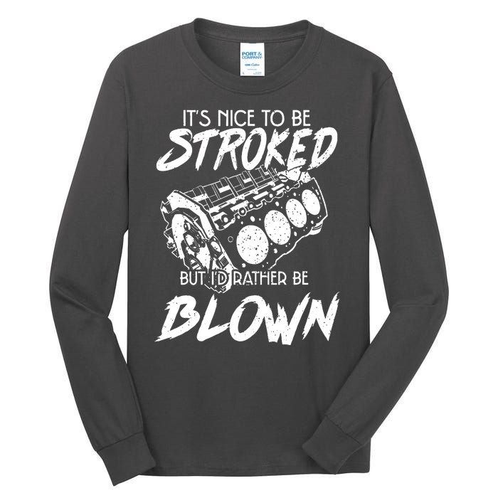 Its Nice To Be Stroked But Id Rather Be Blown Tall Long Sleeve T-Shirt