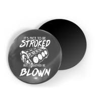 Its Nice To Be Stroked But Id Rather Be Blown Magnet