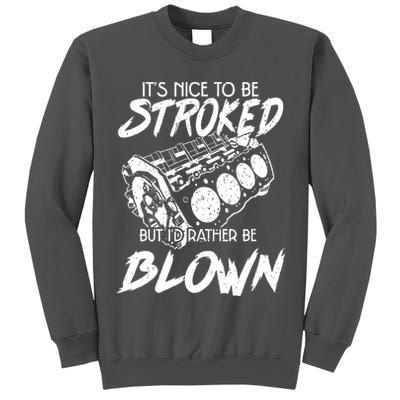 Its Nice To Be Stroked But Id Rather Be Blown Tall Sweatshirt