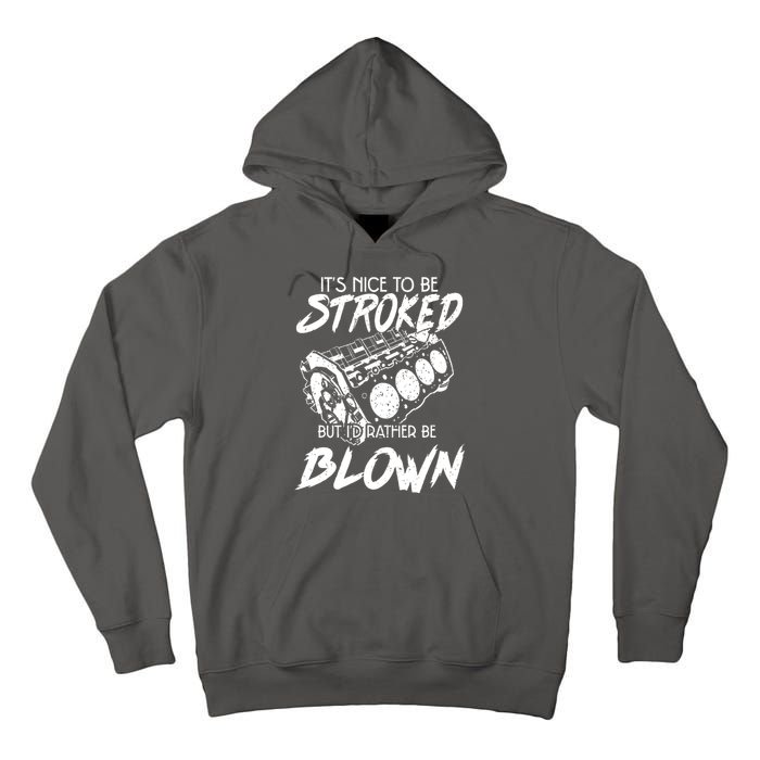 Its Nice To Be Stroked But Id Rather Be Blown Tall Hoodie