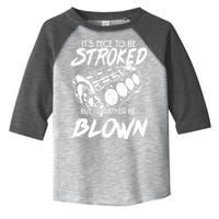 Its Nice To Be Stroked But Id Rather Be Blown Toddler Fine Jersey T-Shirt