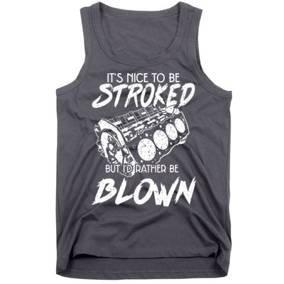 Its Nice To Be Stroked But Id Rather Be Blown Tank Top
