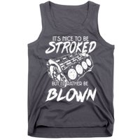 Its Nice To Be Stroked But Id Rather Be Blown Tank Top