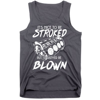 Its Nice To Be Stroked But Id Rather Be Blown Tank Top