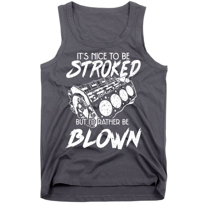 Its Nice To Be Stroked But Id Rather Be Blown Tank Top
